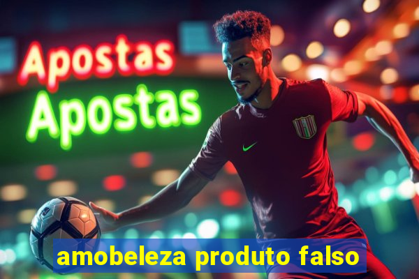 amobeleza produto falso